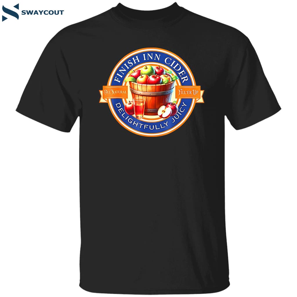 Justin Danger Nunley Finish Inn Cider Delightfully Juicy Shirt