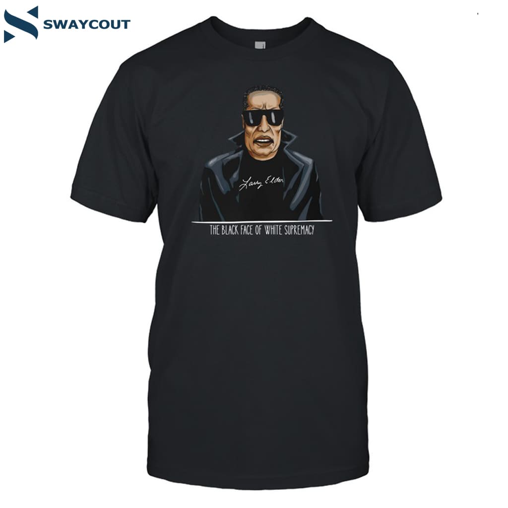Larry Elder The Black Face Of White Supremacy Shirt