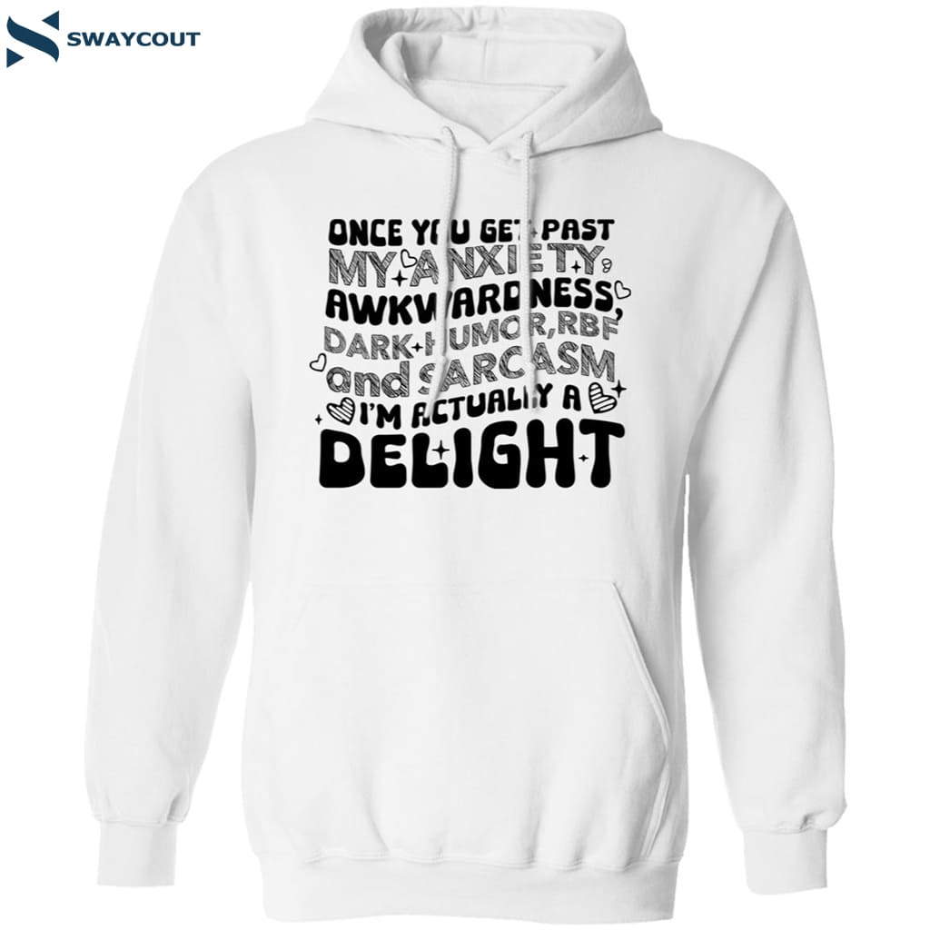 Once You Get Past My Anxiety Awkwardness Dark Humor Shirt 6 Once You Get Past My Anxiety Awkwardness Dark Humor Shirt 1