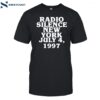 Radio Silence New York July 4 1997 Shirt