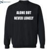 Alone But Never Lonely Shirt 2