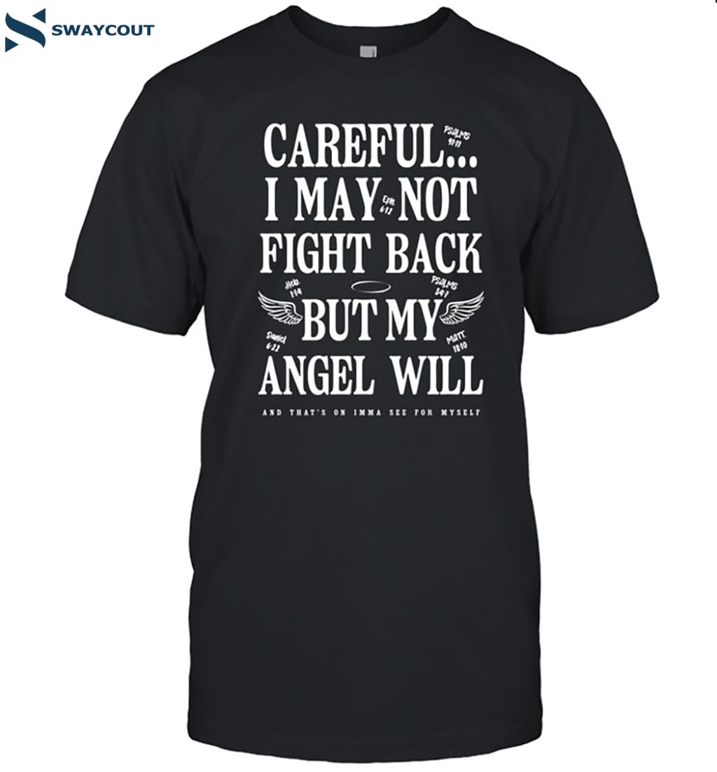 Ariel Fitz Careful I May Not Fight Back But My Angel Will Shirt