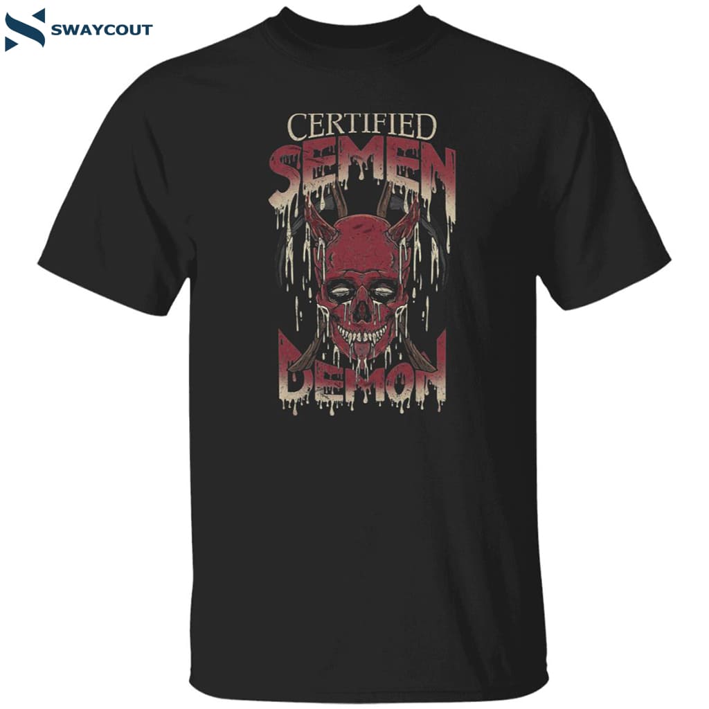 Certified Semen Demon Shirt