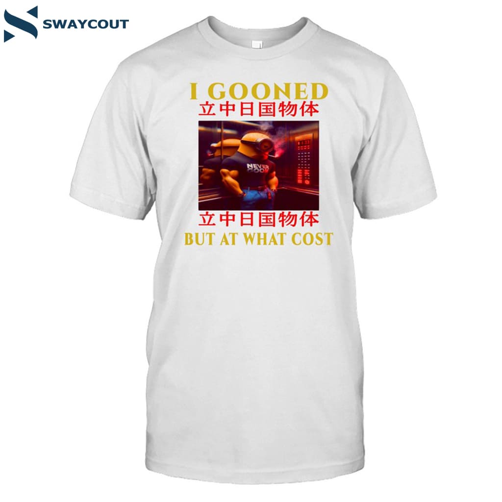 I Gooned But At What Cost Japanese Shirt