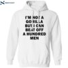 I’m Not A Gorilla But I Can Beat Off A Hundred Men Shirt 1