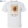 In Loving Memory Pope Francis 1936 2025 Shirt