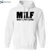 Milf Man I Love Felons Shirt 1