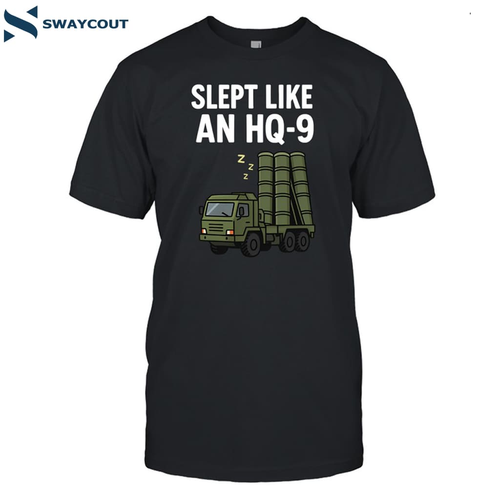 Slept Like An Hq-9 Shirt