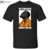 We Stand With Rodney Hinton Shirt