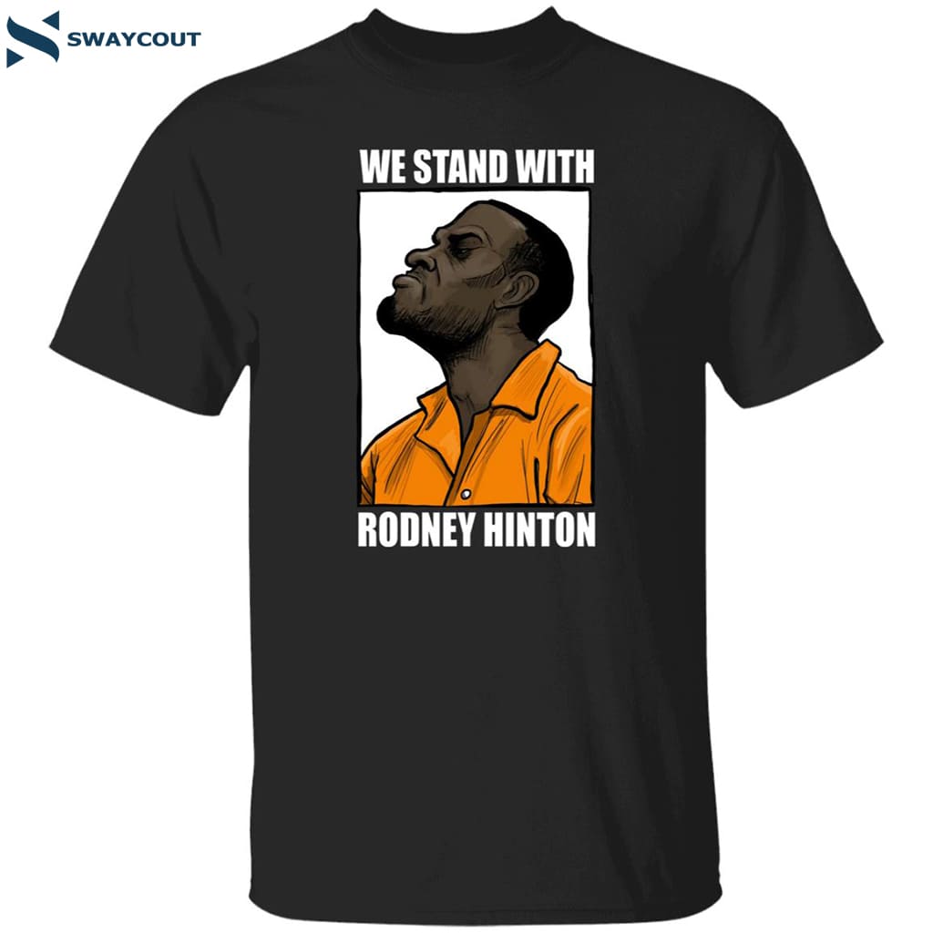 We Stand With Rodney Hinton Shirt