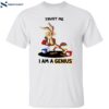 Wile E Coyote Trust Me I’m A Genius Shirt