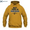 2025 Indiana Pacers But This Is Indiana Shirt 2