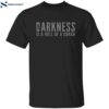Darkness Is A Hell Of A Coach Shirt