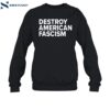 Destroy American Fascism Shirt 1