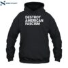 Destroy American Fascism Shirt 2