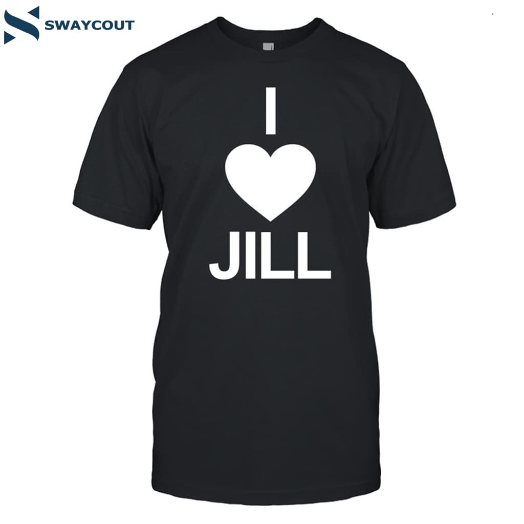 I Love Jill Shirt